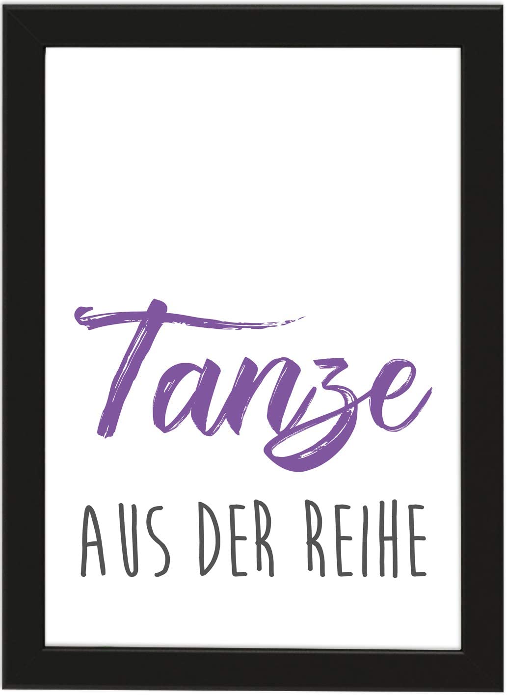PICSonPAPER Poster DIN A4 TANZE AUS DER Reihe, gerahmt mit schwarzem Bilderrahmen, Geschenk, Geschenkidee, Geburtstagsgeschenk, Poster mit Rahmen, Spruch (Tanze)