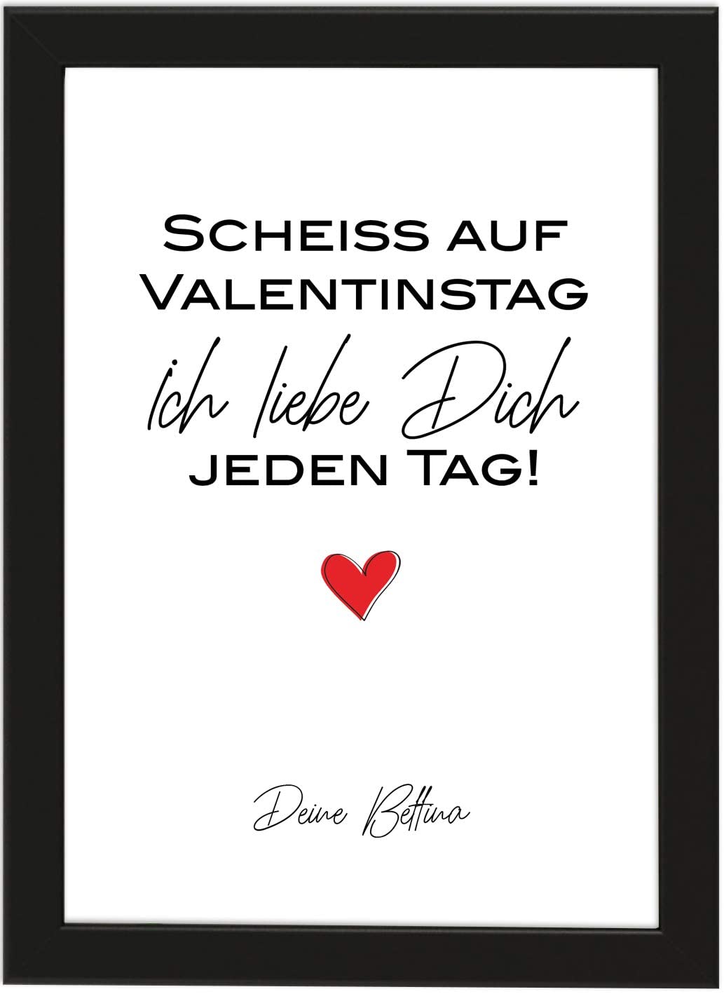 PICSonPAPER Personalisiertes Geschenk Scheiss auf Valentinstag Poster DIN A4, gerahmt mit schwarzem Bilderrahmen, Valentinstagsgeschenk für Sie und Ihn, Personalisierbares Poster