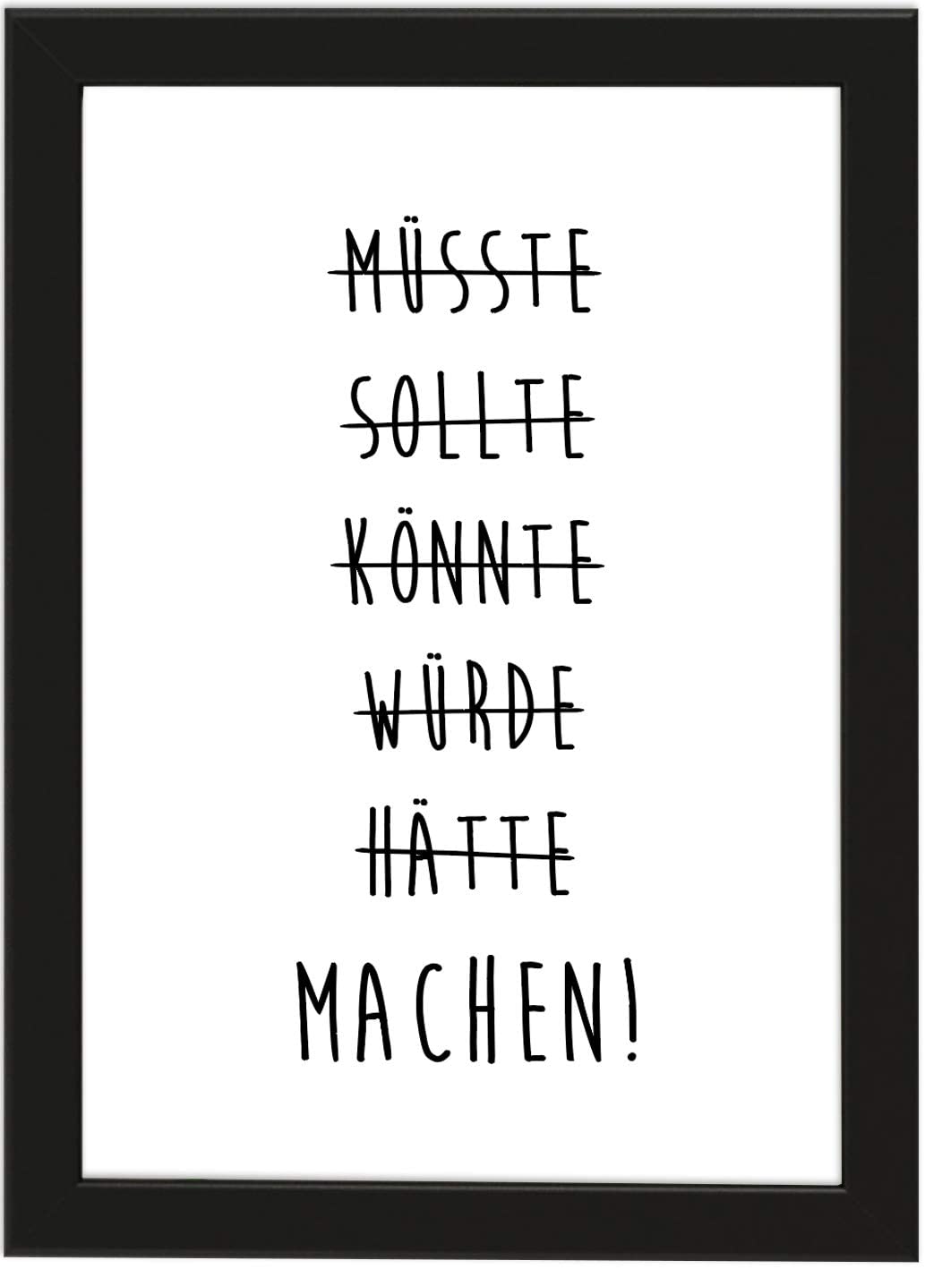 PICSonPAPER Poster DIN A4 MÜSSTE, SOLLTE, KÖNNTE, WÜRDE, HÄTTE, Machen!, gerahmt mit schwarzem Bilderrahmen, Geschenk, Geschenkidee, Geburtstagsgeschenk, Poster mit Rahmen (Machen)