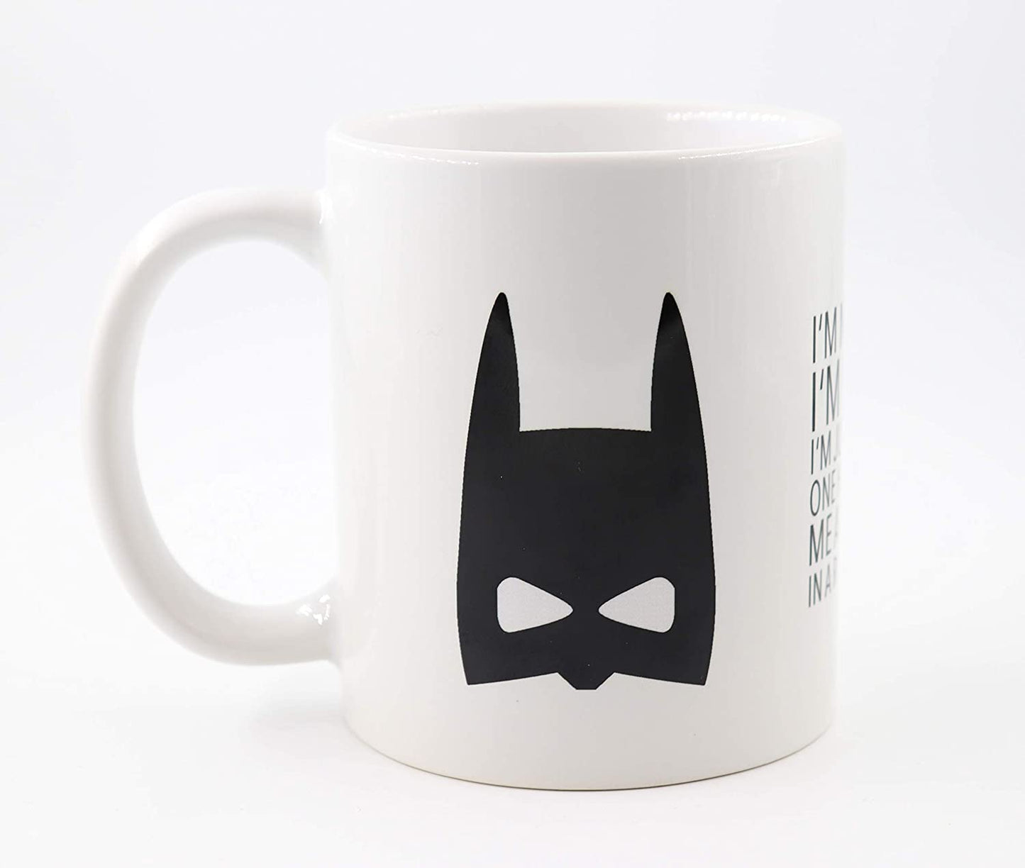 Tasse mit mit Spruch I'm not saying I'm batman I'm just saying no one has ever seen me and batman in a room together