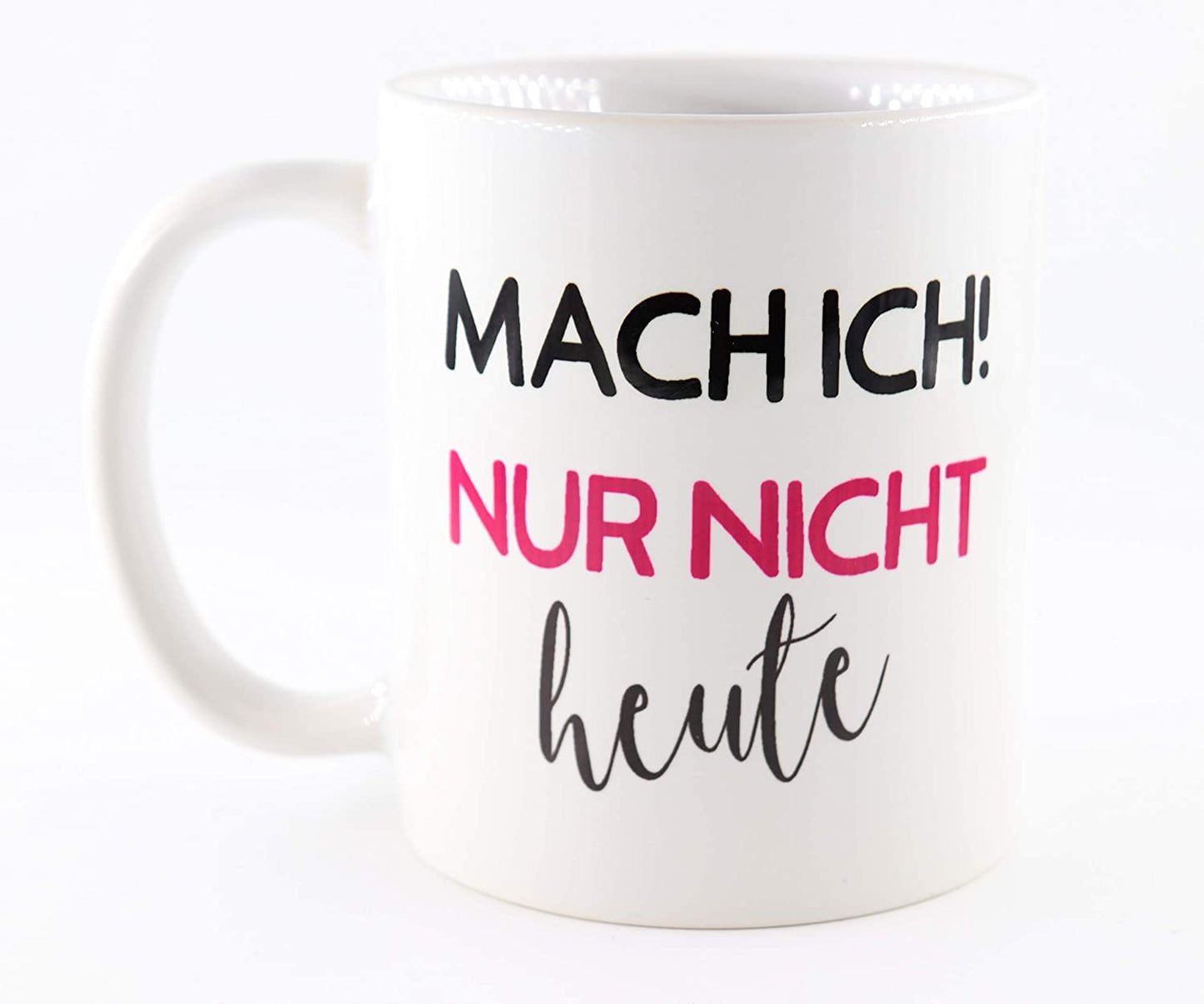 PICSonPAPER Tasse mit Spruch Mach ich! Nur Nicht Heute, Geschenk, Kaffeetasse, Keramiktasse, Tasse mit lustigem Spruch