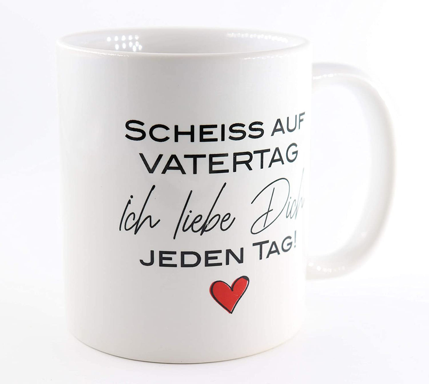 PICSonPAPER Tasse mit Spruch Scheiss auf Vatertag, ich Liebe Dich jeden Tag, Vatertagsgeschenk, Kaffeetasse, Keramiktasse, Tasse mit Spruch, Tasse Papa