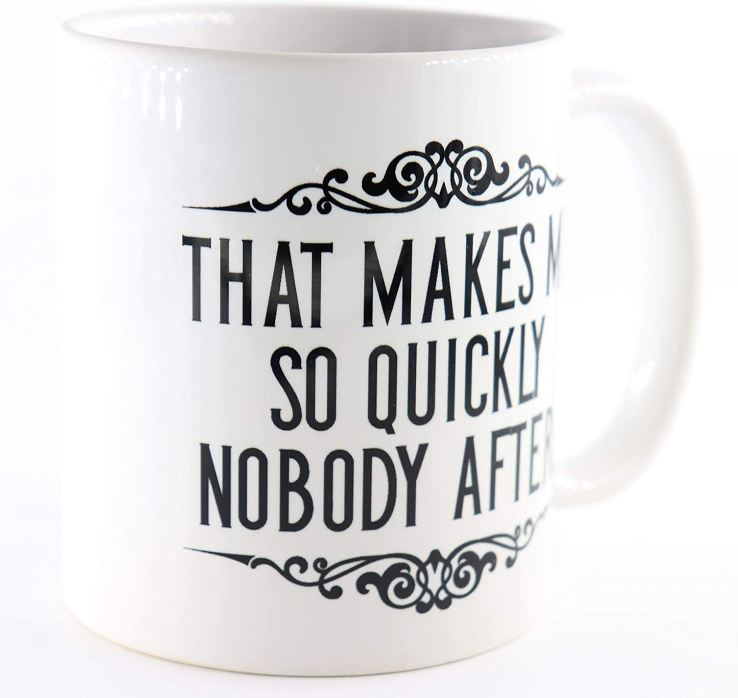 PICSonPAPER Tasse That Makes me so Quickly Nobody After, Kaffeetasse, Keramiktasse, Tasse mit lustigem Spruch, Denglisch