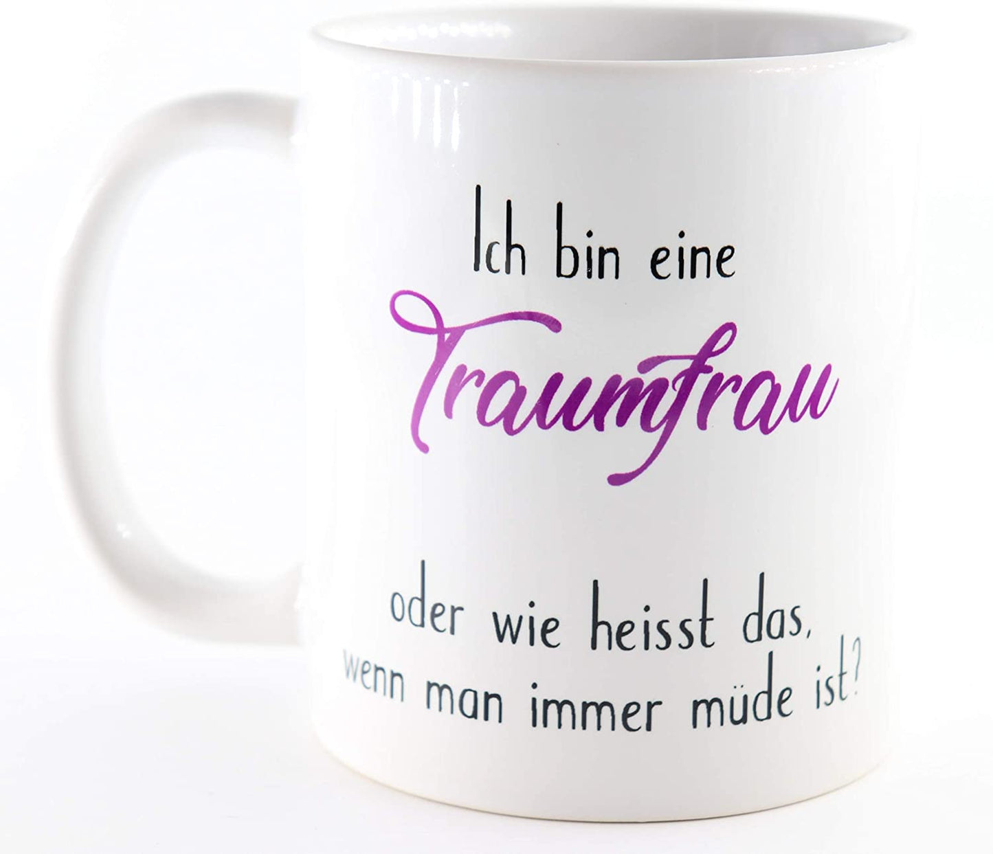 Tasse Ich Bin eine Traumfrau - oder wie heisst das wenn Man Immer müde ist?