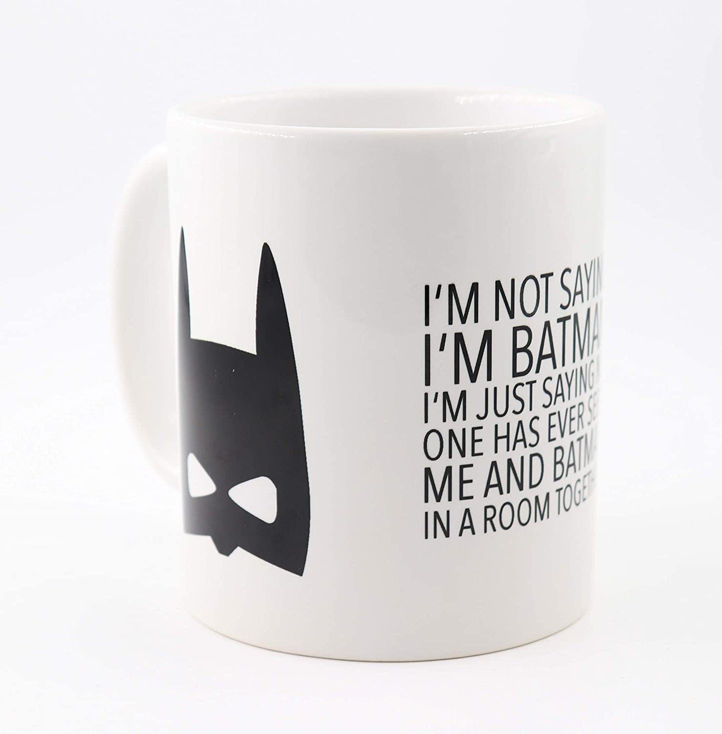 Tasse mit mit Spruch I'm not saying I'm batman I'm just saying no one has ever seen me and batman in a room together