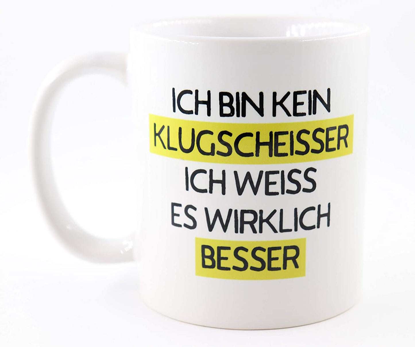 Tasse mit mit Spruch ich bin kein Klugscheisser, ich weiss es wirklich besser