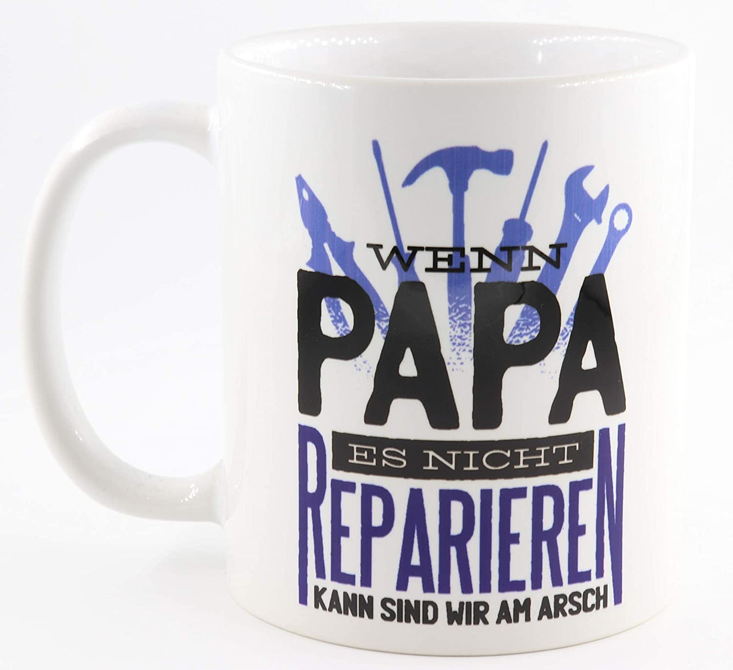 PICSonPAPER Tasse mit Spruch Wenn Papa es Nicht reparieren kann sind wir am Arsch, Vatertagsgeschenk, Kaffeetasse, Keramiktasse, Tasse mit Spruch, Tasse Papa (reparieren)