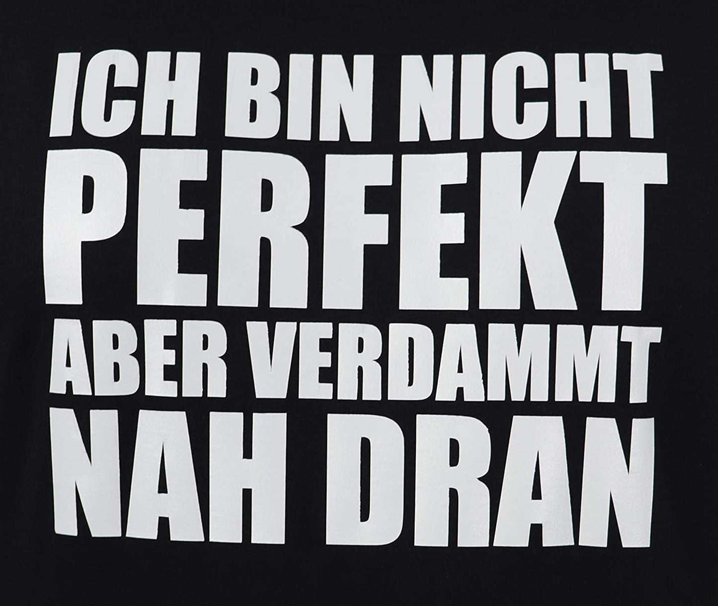 Schwarzes T-Shirt mit weissem Aufdruck Ich Bin Nicht perfekt Aber verdammt nah dran, Funshirt, Spass-T-Shirt