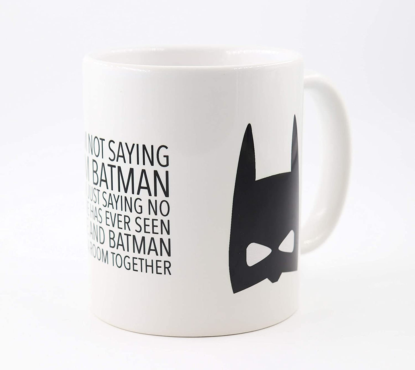 Tasse mit mit Spruch I'm not saying I'm batman I'm just saying no one has ever seen me and batman in a room together