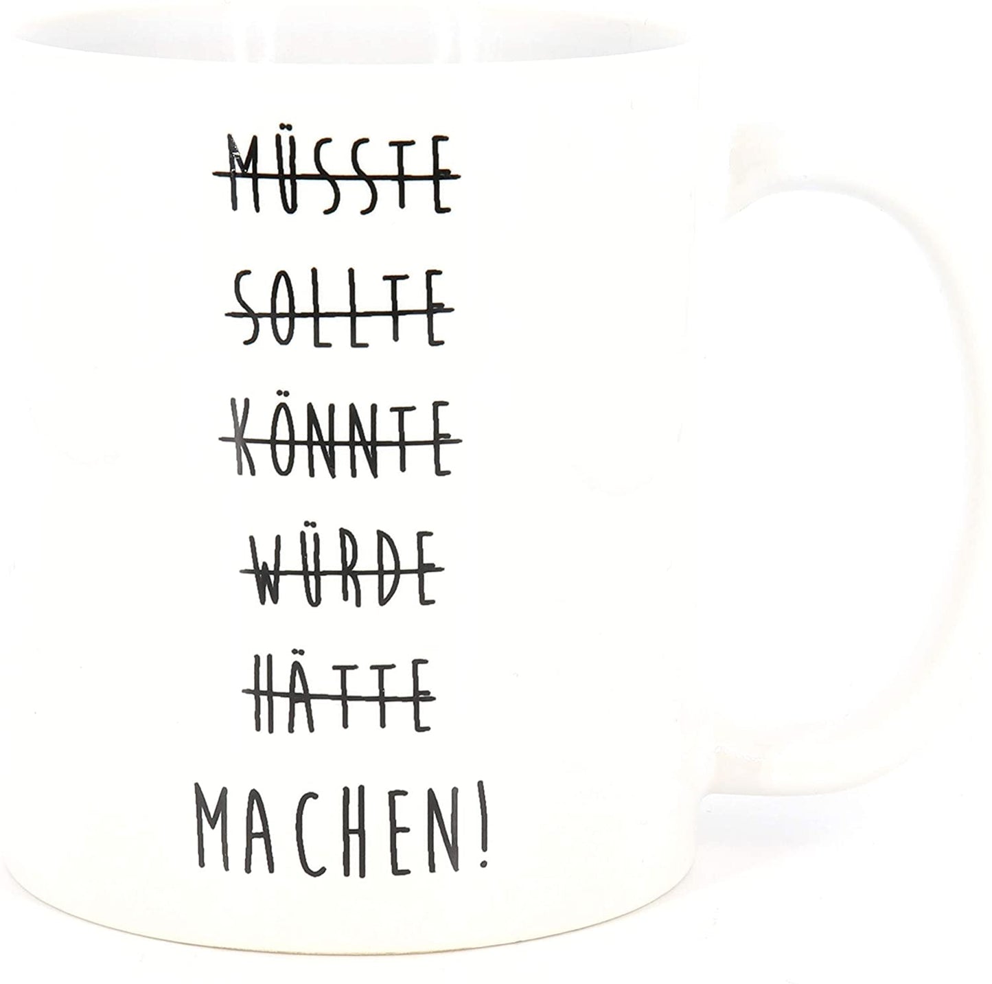 Tasse mit Spruch MÜSSTE, SOLLTE, KÖNNTE, WÜRDE, HÄTTE, MACHEN!, Motivations-Tasse, Motivation
