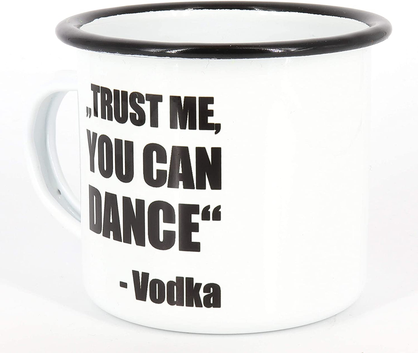 Emaille Tasse Trust me you can dance - Vodka, Geschenk, Edelstahl-Becher, Metall-Tasse, Campingbecher, Kaffeetasse