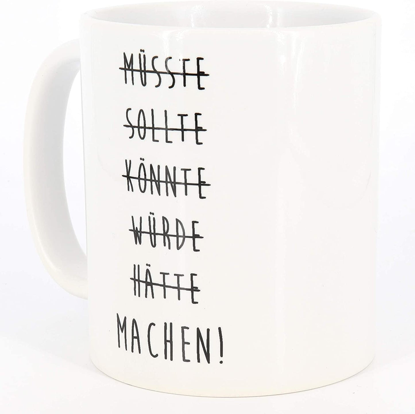 Tasse mit Spruch MÜSSTE, SOLLTE, KÖNNTE, WÜRDE, HÄTTE, MACHEN!, Motivations-Tasse, Motivation