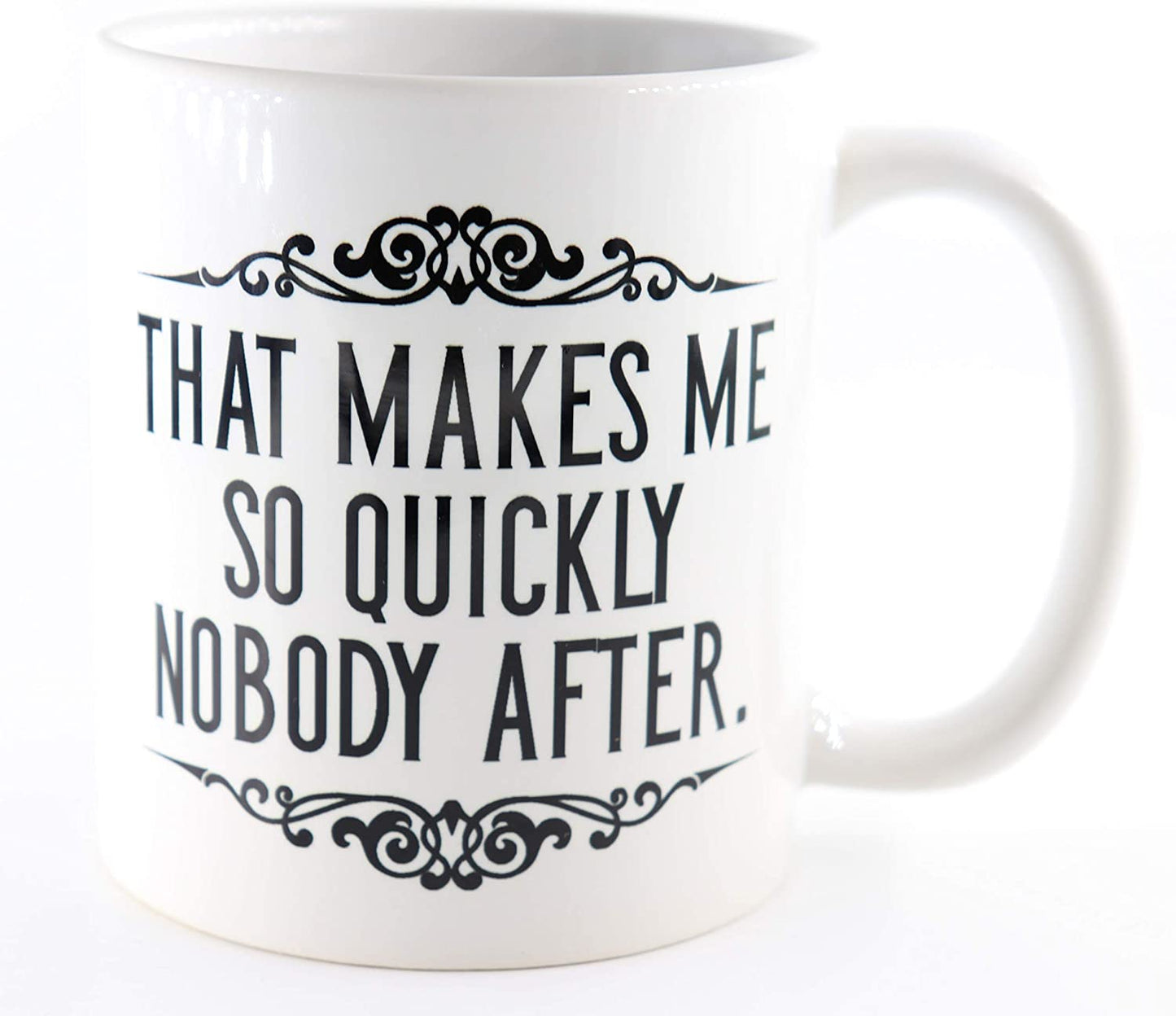 PICSonPAPER Tasse That Makes me so Quickly Nobody After, Kaffeetasse, Keramiktasse, Tasse mit lustigem Spruch, Denglisch