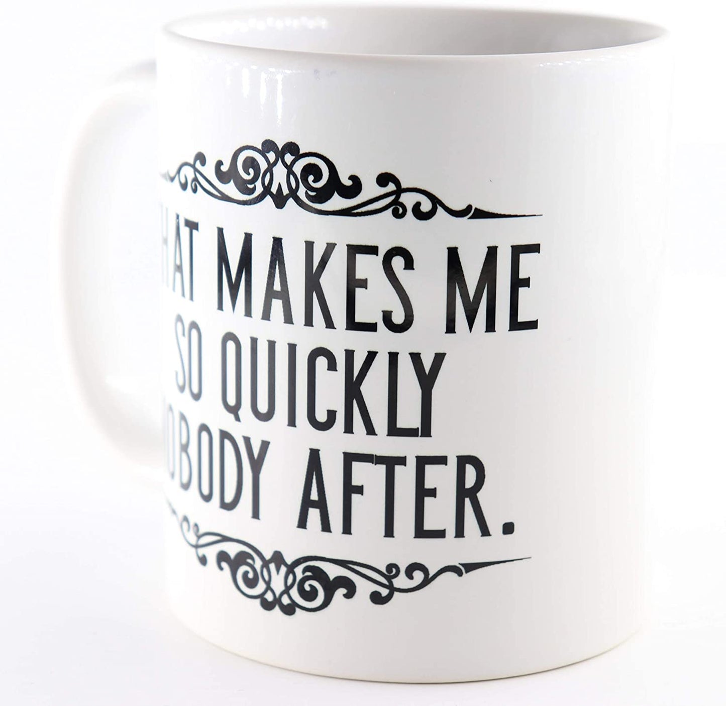 PICSonPAPER Tasse That Makes me so Quickly Nobody After, Kaffeetasse, Keramiktasse, Tasse mit lustigem Spruch, Denglisch