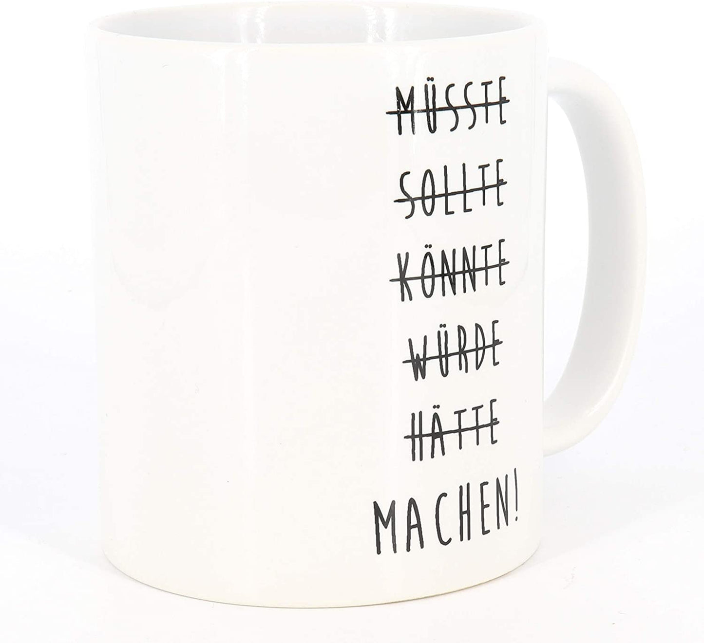 Tasse mit Spruch MÜSSTE, SOLLTE, KÖNNTE, WÜRDE, HÄTTE, MACHEN!, Motivations-Tasse, Motivation