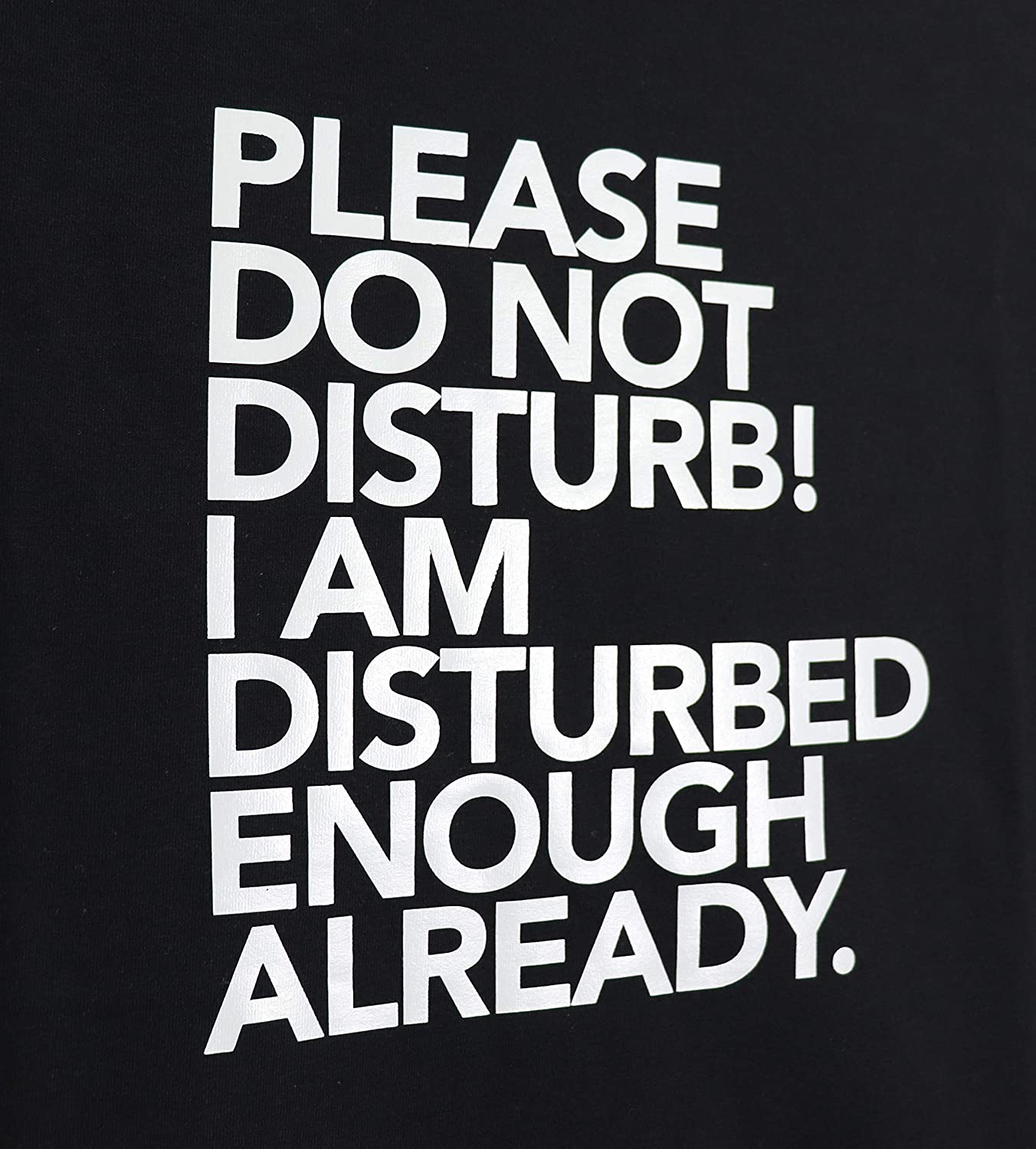 Schwarzes T-Shirt mit weissem Aufdruck Do not Disturb! I am Disturbed Enough Already, Fun-T-hirt, Funshirt