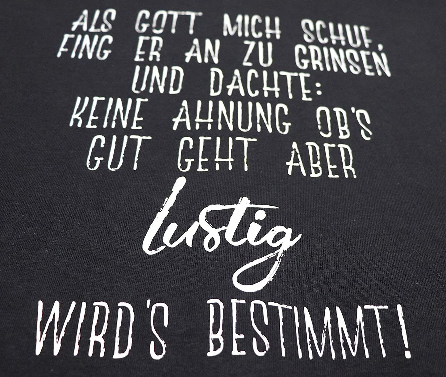 Schwarzes T-Shirt mit weissem Aufdruck Als Gott Mich Schuf fing er an zu Grinsen, Funshirt, lustiges T-Shirt, Geschenk