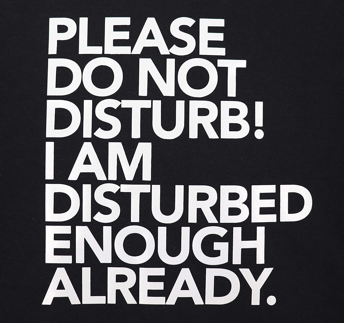 Schwarzes T-Shirt mit weissem Aufdruck Do not Disturb! I am Disturbed Enough Already, Fun-T-hirt, Funshirt