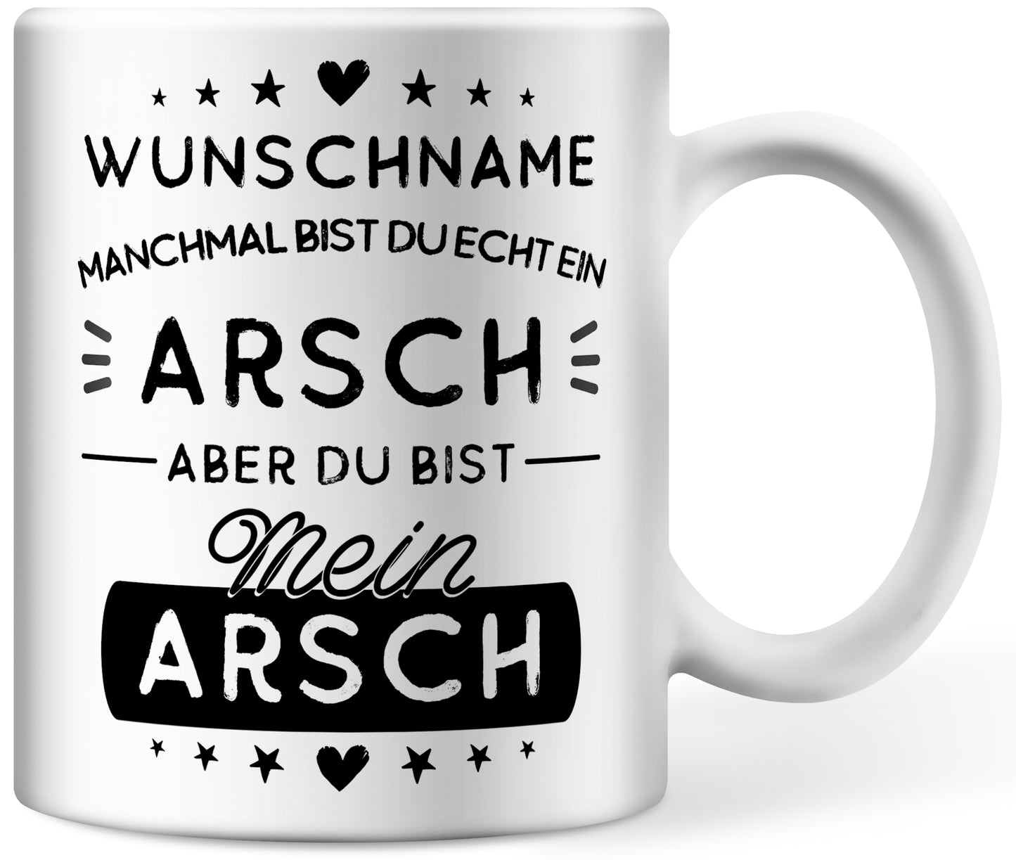 Tasse personalisiert mit Namen, Wunschname manchmal bist du echt ein Arsch, aber du bist mein Arsch, Valentinstagsgeschenk Jahrestag