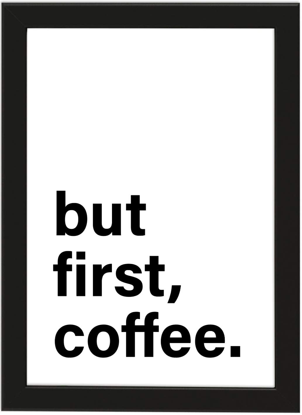 PICSonPAPER Poster DIN A4 but First, Coffee, gerahmt mit schwarzem Bilderrahmen, Geschenk, Geschenkidee, Geburtstagsgeschenk, Poster mit Rahmen, Kunstdruck, Typographie (First Coffee)