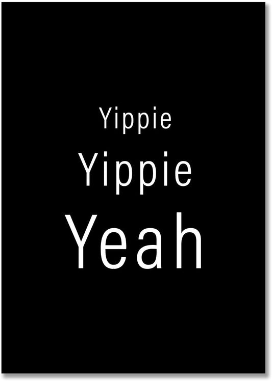 PICSonPAPER Poster 50 cm x 70 cm Yippie, Yippie, Yeah, ungerahmt, Geschenk, Geschenkidee, Geburtstagsgeschenk, Kunstdruck, Typographie (50cm x 70cm ungerahmt)