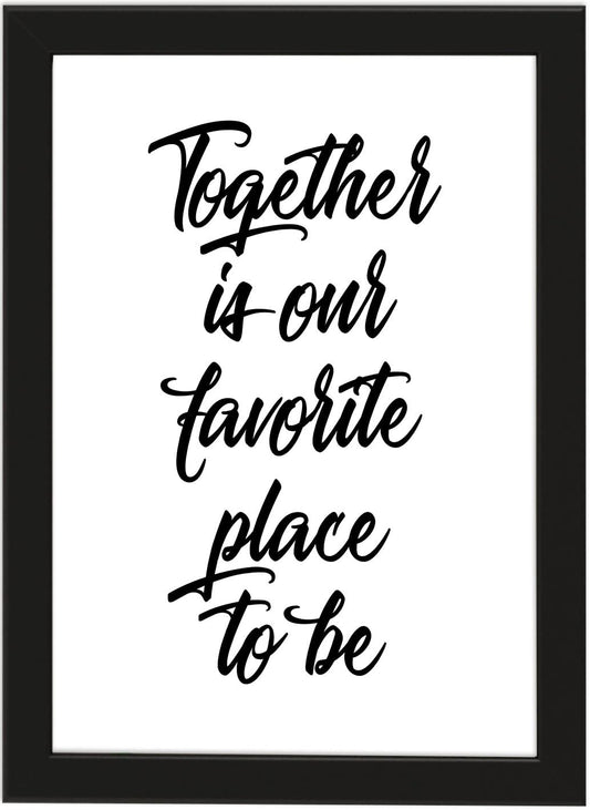 PICSonPAPER Poster DIN A4, Together is Our Favorite Place to be gerahmt mit schwarzem Bilderrahmen, Geschenk, Geschenkidee, Geburtstagsgeschenk, Poster mit Rahmen, Kunstdruck, Typographie (Together)