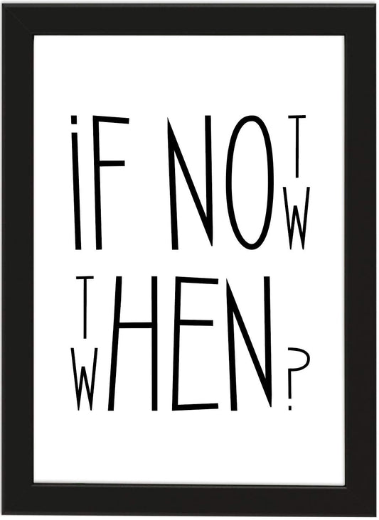 PICSonPAPER Poster DIN A4 If not Now Then When?, gerahmt mit schwarzem Bilderrahmen, Geschenk, Geburtstagsgeschenk, Poster mit Rahmen (if not Now)