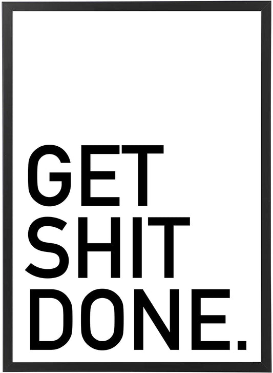 PICSonPAPER Poster 50 cm x 70 cm, Get Shit Done mit schwarzem Bilderrahmen, Startup Motivation, Quote, Motivations-Poster mit Rahmen, Startup Quote, Business Poster, schwarz Weiss