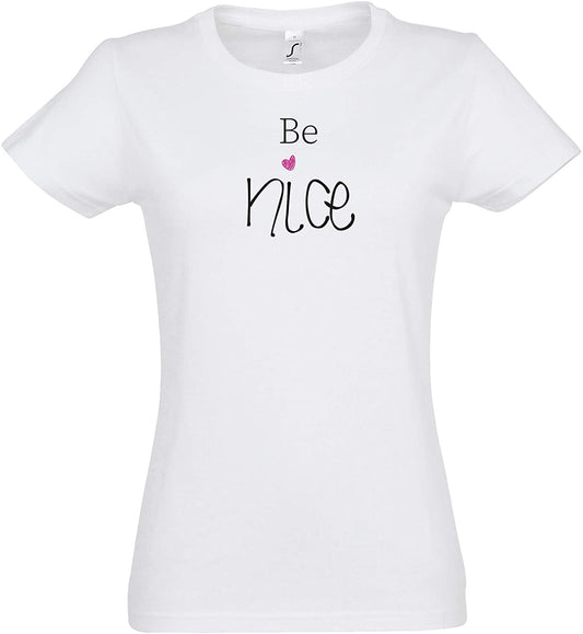 Damen T-Shirt Be Nice, Damenshirt freundlich nett Mädchen Frauen (S)