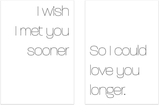 PICSonPAPER Poster 2er-Set I Wish I met You Sooner, So I Could Love You Longer, ungerahmt DIN A4, Dekoration, Kunstdruck, Wandbild, Typographie, Geschenk, Liebesposter, Geschenk Valentinstag