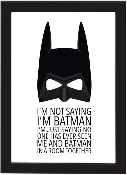 PICSonPAPER Poster DIN A4 I‘M NOT Saying I‘M Batman I‘M JUST Saying NO ONE Has Ever SEEN ME and Batman IN A Room Together, gerahmt mit schwarzem Bilderrahmen, Poster mit Rahmen, (Batman)