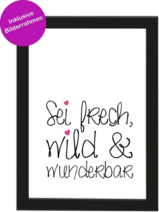 PICSonPAPER Poster DIN A4 SEI FRECH, WILD & WUNDERBAR, gerahmt mit schwarzem Bilderrahmen, Geschenk, Kunstdruck, Geschenkidee, Geburtstagsgeschenk, Poster mit Rahmen (Frech)