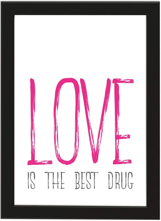 PICSonPAPER Poster DIN A4 Love is The Best Drug, gerahmt mit schwarzem Bilderrahmen, Geschenk, Geschenkidee, Geburtstagsgeschenk, Poster mit Rahmen, Kunstdruck, Typographie (Love Drug)