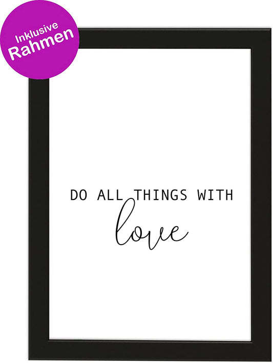 PICSonPAPER Poster DIN A4 DO All Things with Love, gerahmt mit schwarzem Bilderrahmen, Geschenk, Geschenkidee, Geburtstagsgeschenk, Poster mit Rahmen (do All)