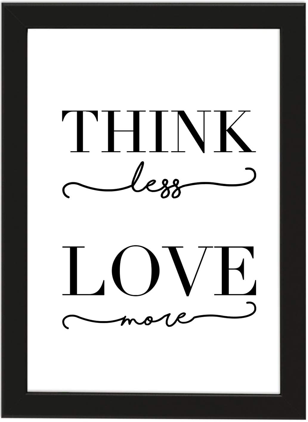PICSonPAPER Poster DIN A4 Think Less, Love More, gerahmt mit schwarzem Bilderrahmen, Geschenk, Geschenkidee, Geburtstagsgeschenk, Poster mit Rahmen, Kunstdruck, Typographie (Think Less)