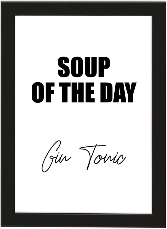 PICSonPAPER Poster DIN A4 Soup of The Day Gin Tonic, gerahmt mit schwarzem Bilderrahmen, Geschenk, Geschenkidee, Geburtstagsgeschenk, Poster mit Rahmen, Kunstdruck, Typographie