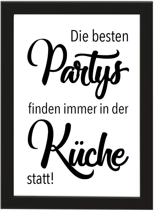 PICSonPAPER Poster DIN A4 Die besten Partys Finden Immer in der Küche statt!, gerahmt mit schwarzem Bilderrahmen, Poster mit Rahmen (Küchenparty)