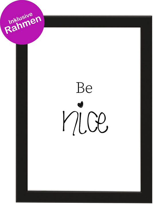 PICSonPAPER Poster DIN A4 BE Nice, gerahmt mit schwarzem Bilderrahmen, Geschenk, Geschenkidee, Geburtstagsgeschenk, Poster mit Rahmen (Be Nice)