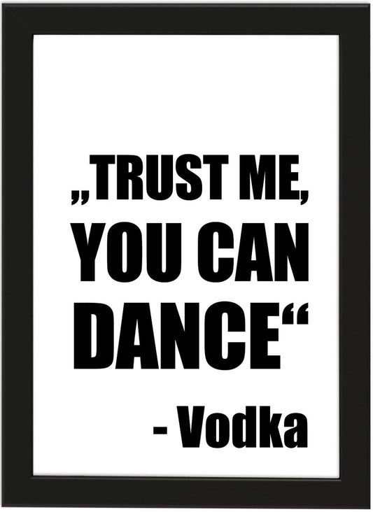 PICSonPAPER Poster DIN A4 Trust me, You can Dance. Vodka, gerahmt mit schwarzem Bilderrahmen, Geschenk, Geschenkidee, Geburtstagsgeschenk, Poster mit Rahmen, Kunstdruck, Typographie (Trust me)