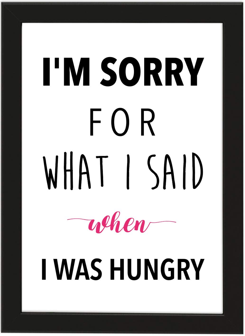 Poster DIN A4 "I'm sorry for what I said when I was hungry", gerahmt mit schwarzem Bilderrahmen, Geschenk, Geschenkidee, Geburtstagsgeschenk, Poster mit Rahmen, Kunstdruck, Typographie (Hungry)