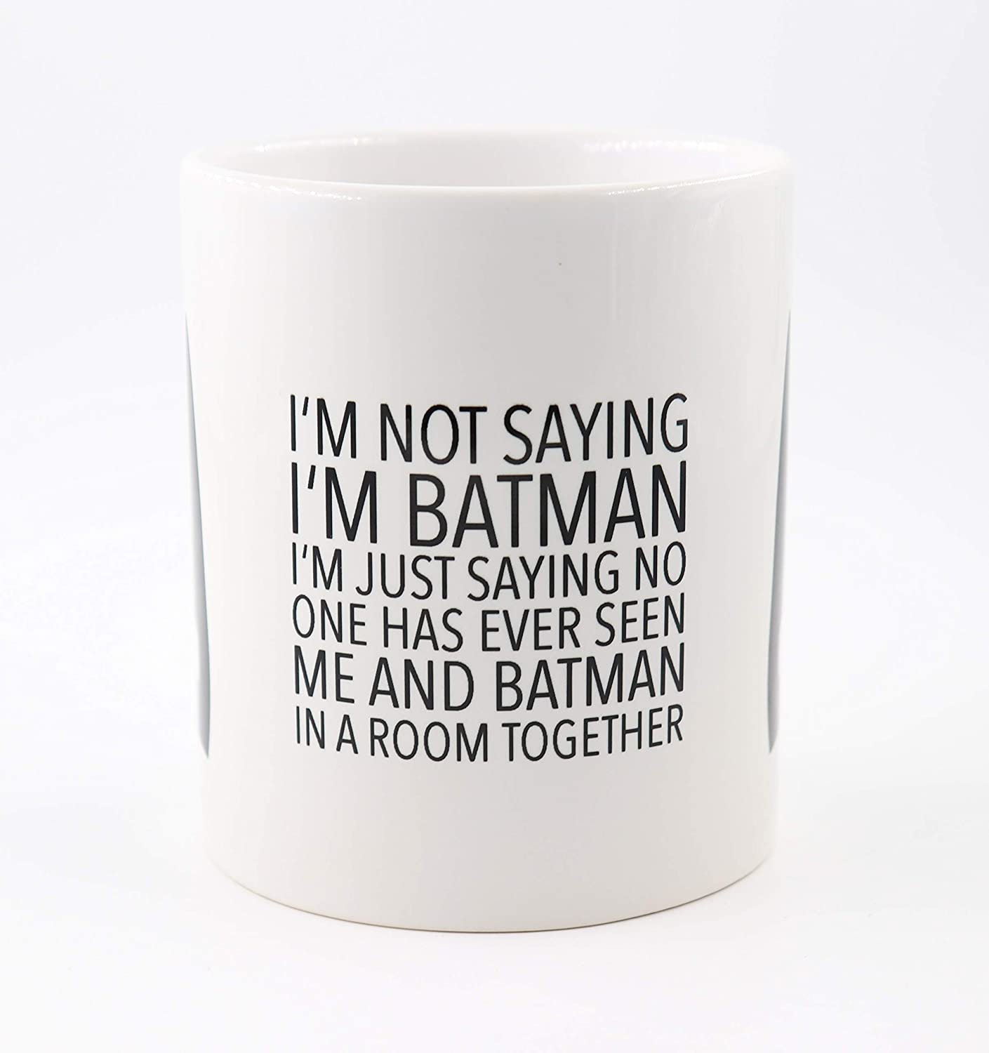Tasse mit mit Spruch I'm not saying I'm batman I'm just saying no one has ever seen me and batman in a room together