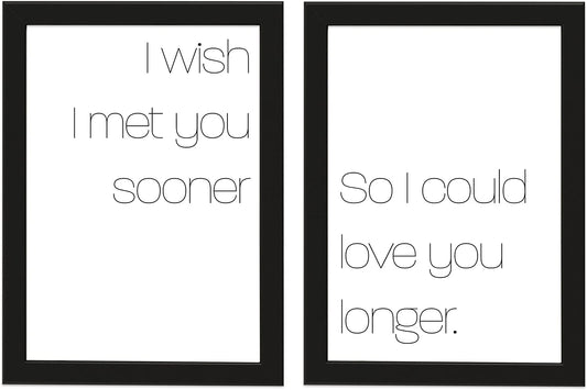 PICSonPAPER Poster 2er-Set I Wish I met You Sooner, So I Could Love You Longer, schwarz gerahmt DIN A4, Dekoration, Kunstdruck, Wandbild, Typographie, Geschenk, Liebesposter, Geschenk Valentinstag