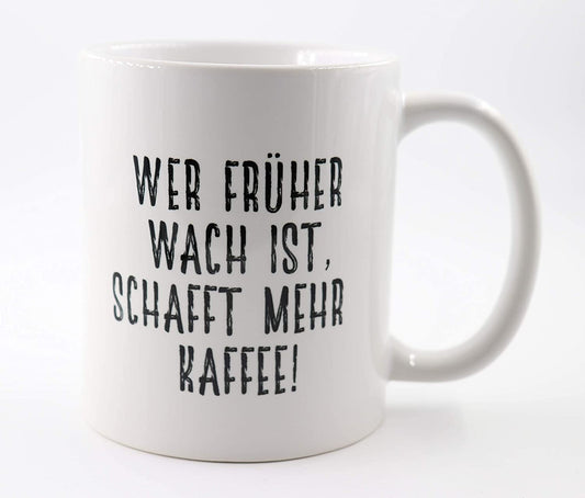 PICSonPAPER Tasse mit Spruch Wer früher wach ist schafft mehr Kaffee, Geschenk, Kaffeetasse, Keramiktasse, Tasse mit Grafik (Früher)