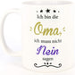 PICSonPAPER Tasse mit Spruch Ich Bin die Oma, Ich muss Nicht Nein Sagen, Kaffeetasse, Keramiktasse, Tasse Oma ist die Beste