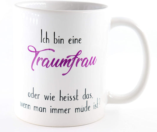 Tasse Ich Bin eine Traumfrau - oder wie heisst das wenn Man Immer müde ist?