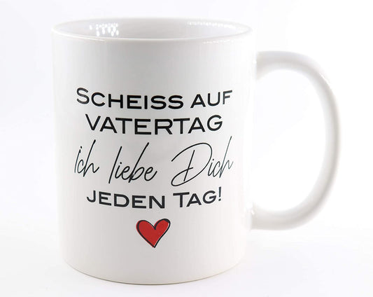 PICSonPAPER Tasse mit Spruch Scheiss auf Vatertag, ich Liebe Dich jeden Tag, Vatertagsgeschenk, Kaffeetasse, Keramiktasse, Tasse mit Spruch, Tasse Papa