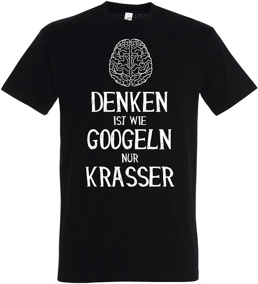 T-Shirt Denken ist wie Googeln nur krasser, Gehirn, Use Your Brain, Funshirt, Fun-Shirt, Lustiges Spruch T-Shirt