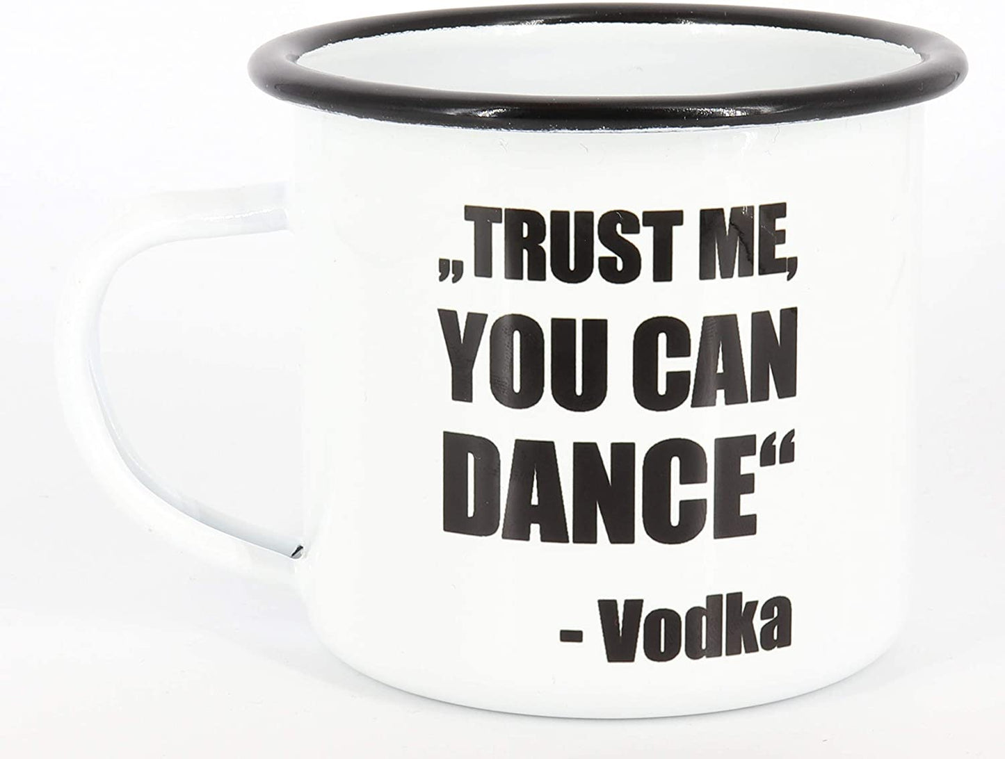 Emaille Tasse Trust me you can dance - Vodka, Geschenk, Edelstahl-Becher, Metall-Tasse, Campingbecher, Kaffeetasse