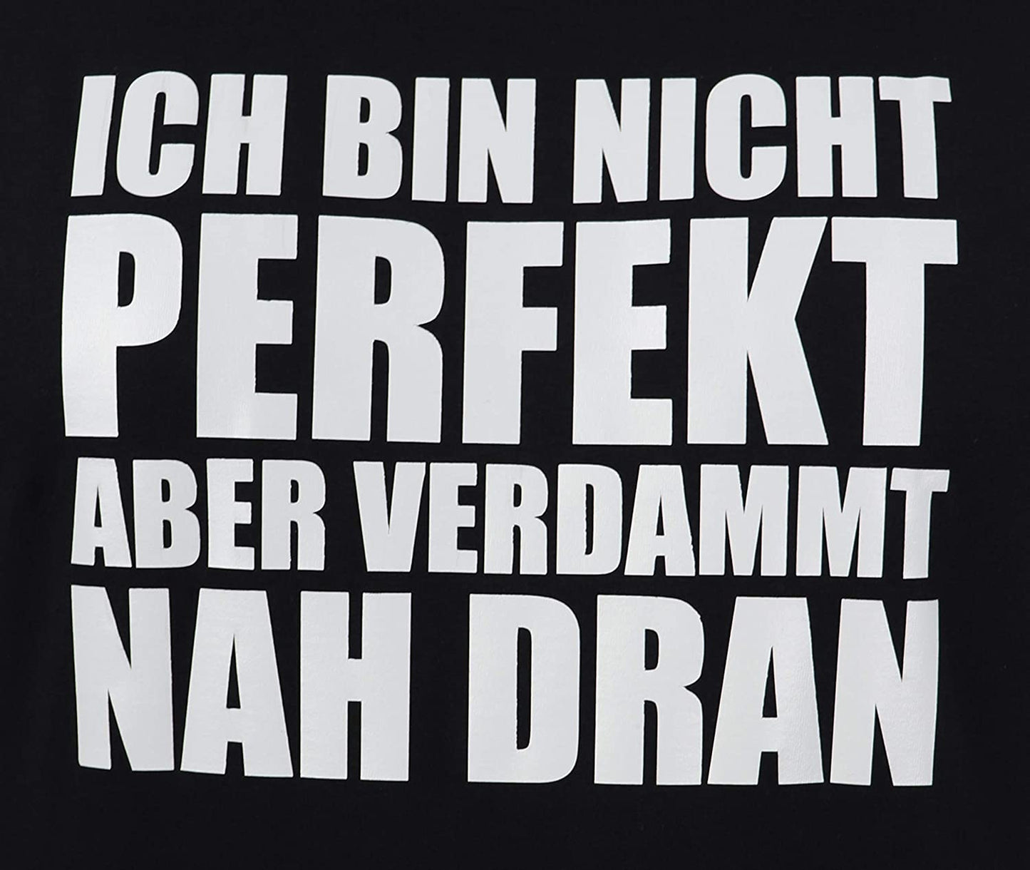 Schwarzes T-Shirt mit weissem Aufdruck Ich Bin Nicht perfekt Aber verdammt nah dran, Funshirt, Spass-T-Shirt (M)