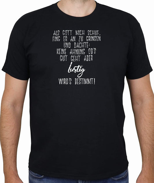 Schwarzes T-Shirt mit weissem Aufdruck Als Gott Mich Schuf fing er an zu Grinsen, Funshirt, lustiges T-Shirt, Geschenk
